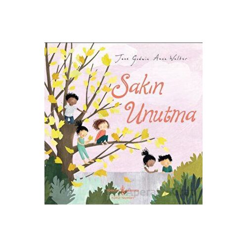 Sakın Unutma - Jane Godwin - İş Bankası Kültür Yayınları