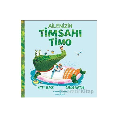 Ailenizin Timsahı Timo - Kitty Black - İş Bankası Kültür Yayınları