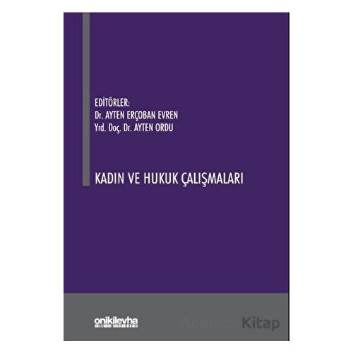 Kadın ve Hukuk Çalışmaları - Ayten Ordu - On İki Levha Yayınları