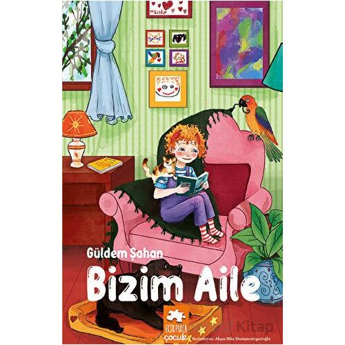 Bizim Aile - Güldem Şahan - Eksik Parça Yayınları