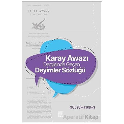 Karay Awazı Dergisinde Geçen Deyimler Sözlüğü - Gülsüm Kırbaş - Palet Yayınları
