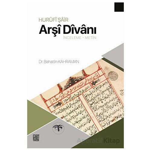 Hurufi Şair Arşi Divanı (İnceleme - Metin) - Bahattin Kahraman - Palet Yayınları