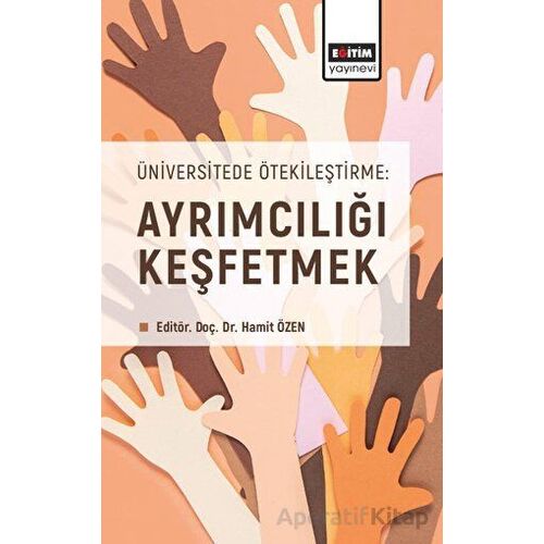 Üniversitede Ötekileştirme: Ayrımcılığı Keşfetmek - Hamit Özen - Eğitim Yayınevi - Bilimsel Eserler