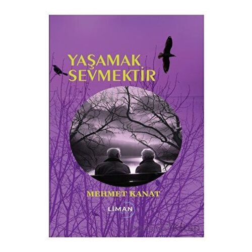Yaşamak Sevmektir - Mehmet Kanat - Liman Yayınevi