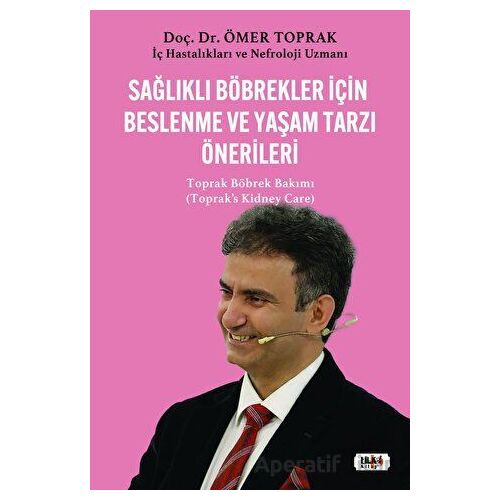 Sağlıklı Böbrekler İçin Beslenme ve Yaşam Tarzı Önerileri - Ömer Toprak - Tilki Kitap