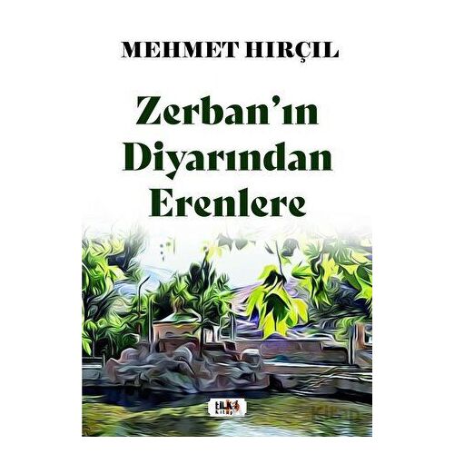 Zerban’ın Diyarından Erenlere - Mehmet Hırçıl - Tilki Kitap