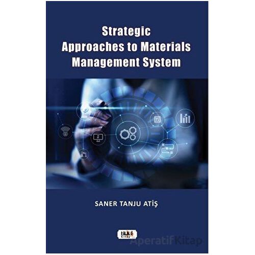 Strategic Approaches to Materials Management System - Saner Tanju Atiş - Tilki Kitap