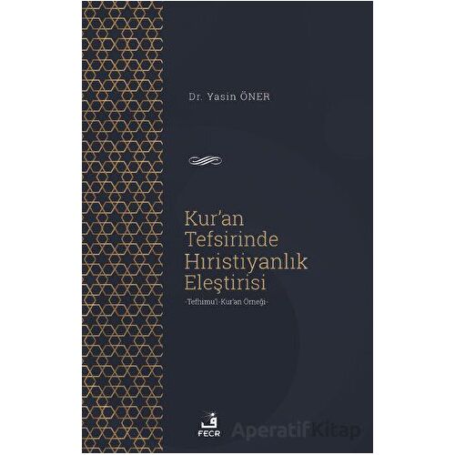 Kuran Tefsirinde Hıristiyanlık Eleştirisi - Yasin Öner - Fecr Yayınları