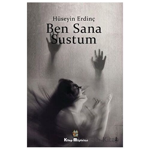 Ben Sana Sustum - Hüseyin Erdinç - Kitap Müptelası Yayınları