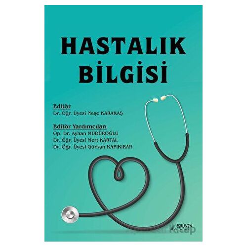 Hastalık Bilgisi - Neşe Karakaş - Serüven Yayınevi