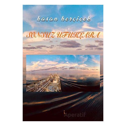 Sonsuz Ufuklara - Hasan Herçiçek - İkinci Adam Yayınları