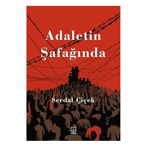 Adaletin Şafağında - Serdal Çiçek - Luna Yayınları