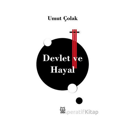 Devlet ve Hayal - Umut Çolak - Luna Yayınları