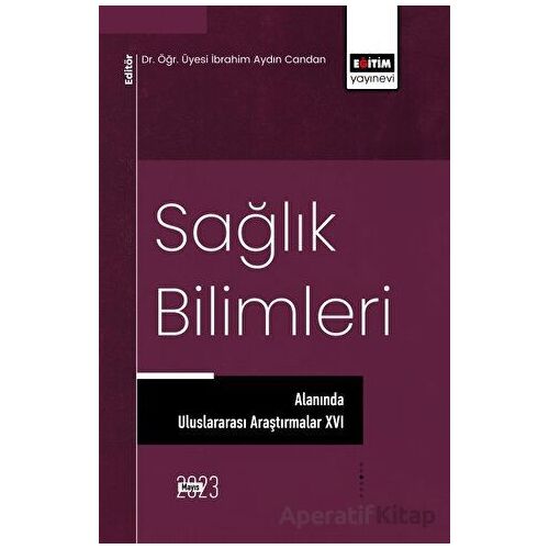 Sağlık Bilimleri Alanında Uluslararası Araştırmalar XVI
