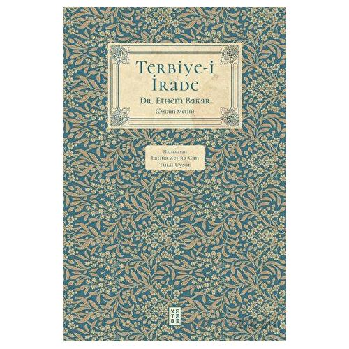 Terbiye-i İrade - Ethem Bakar - Ketebe Yayınları