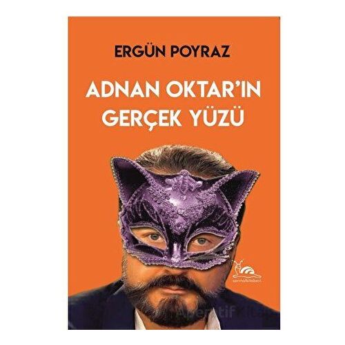 Adnan Oktar’ın Gerçek Yüzü - Ergün Poyraz - Sarmal Kitabevi