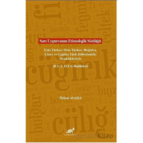 Sarı Uygurcanın Etimolojik Sözlüğü Eski Türkçe, Orta Türkçe, Moğolca, Çince ve Çağdaş Türk Dillerind
