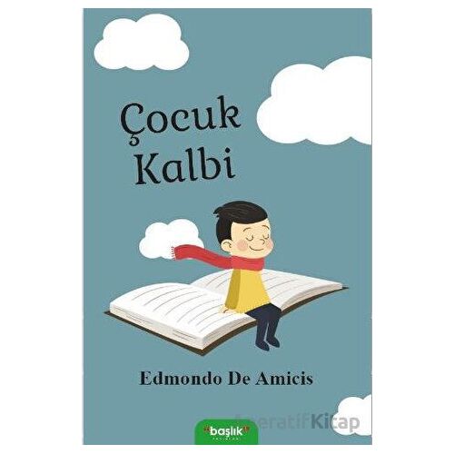 Çocuk Kalbi - Edmondo De Amicis - Başlık Yayınları