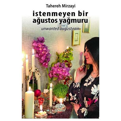 İstenmeyen Bir Ağustos Yağmuru - Tahereh Mirzayi - Ürün Yayınları