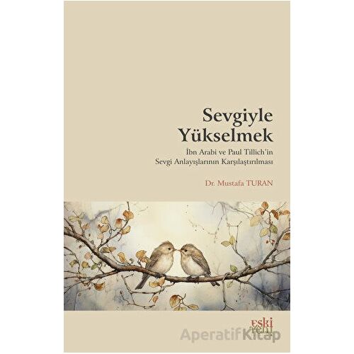 Sevgiyle Yükselmek - Mustafa Turan - Eski Yeni Yayınları