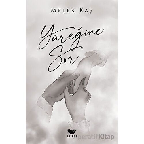 Yüreğine Sor - Melek Kaş - Efsus Yayınları