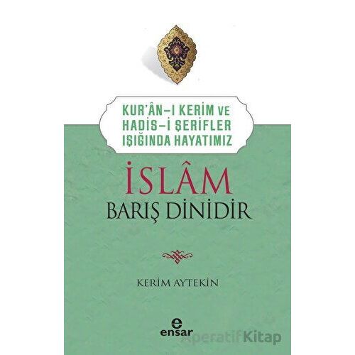 İslam Barış Dinidir - Kerim Aytekin - Ensar Neşriyat