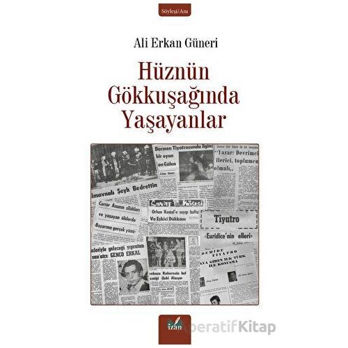 Hüznün Gökkuşağında Yaşayanlar - Ali Erkan Güneri - İzan Yayıncılık