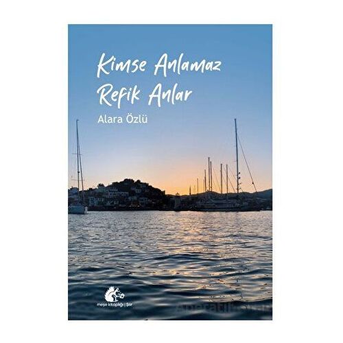Kimse Anlamaz Refik Anlar - Alara Özlü - Meşe Kitaplığı