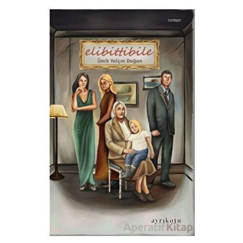 Elibittibile - Ümit Yalçın Doğan - Ayrıkotu Yayınları