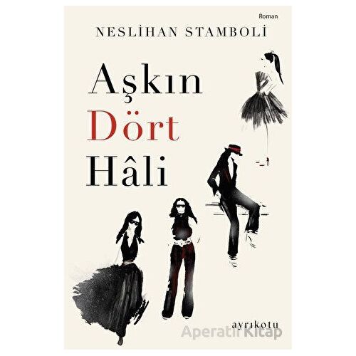 Aşkın Dört Hali - Neslihan Stamboli - Ayrıkotu Yayınları