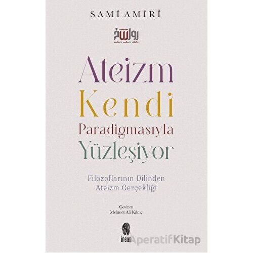 Ateizm Kendi Paradigmasıyla Yüzleşiyor - Sami Amiri - İnsan Yayınları
