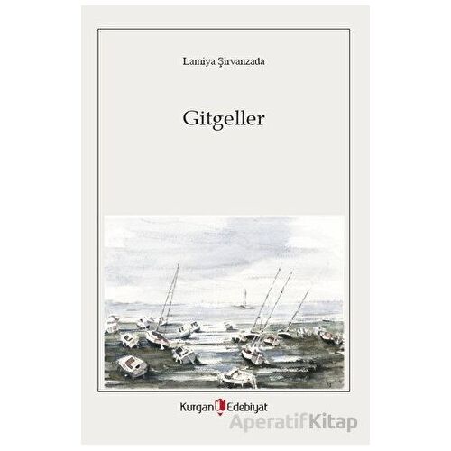 Gitgeller - Lamiya Şirvanzada - Kurgan Edebiyat