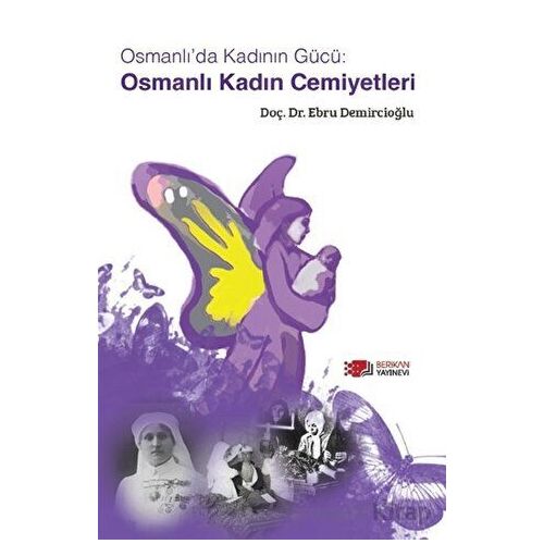 Osmanlı Kadın Cemiyetleri - Ebru Demircioğlu - Berikan Yayınevi