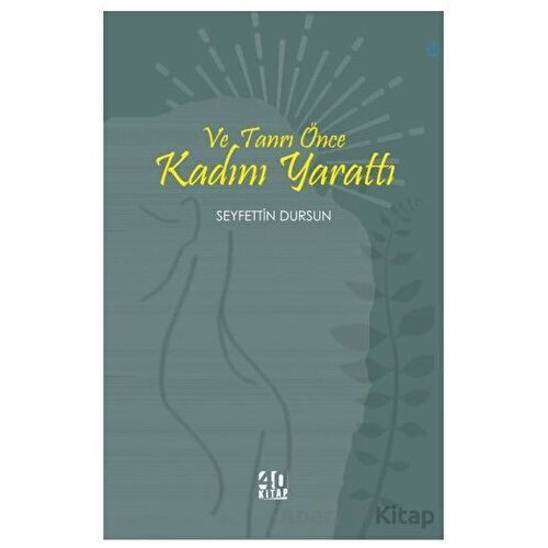 Ve Tanrı Önce Kadını Yarattı - Seyfettin Dursun - 40 Kitap