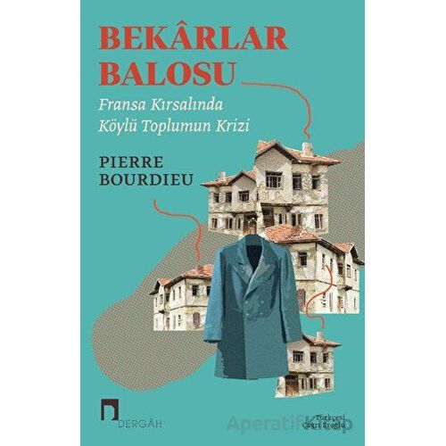 Bekarlar Balosu - Pierre Bourdieu - Dergah Yayınları
