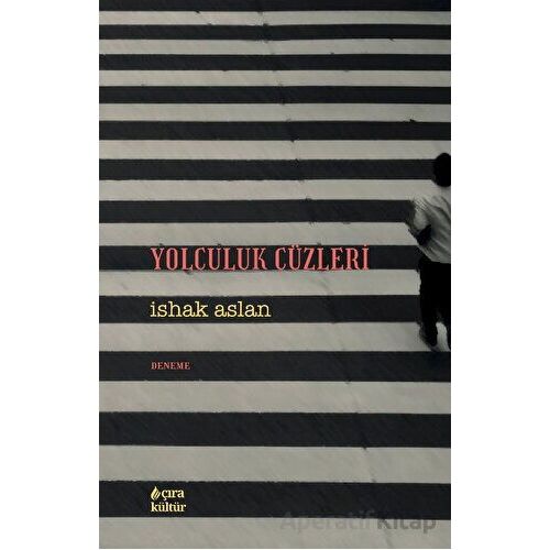 Yolculuk Cüzleri - İshak Aslan - Çıra Yayınları