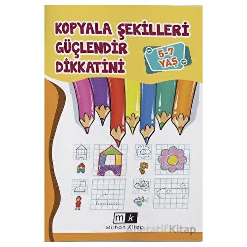 Kopyala Şekilleri Güçlendir Dikkatini 5-7 Yaş - Mahmut Yılmaz - Mirhan Kitap