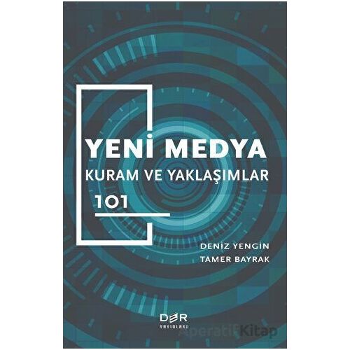 Yeni Medya Kuram ve Yaklaşımlar 101 - Tamer Bayrak - Der Yayınları