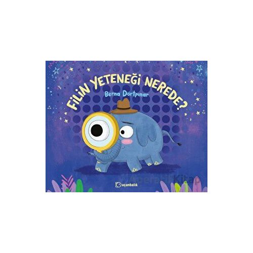 Filin Yeteneği Nerede? - Berna Dörtpınar - Uçanbalık Yayıncılık