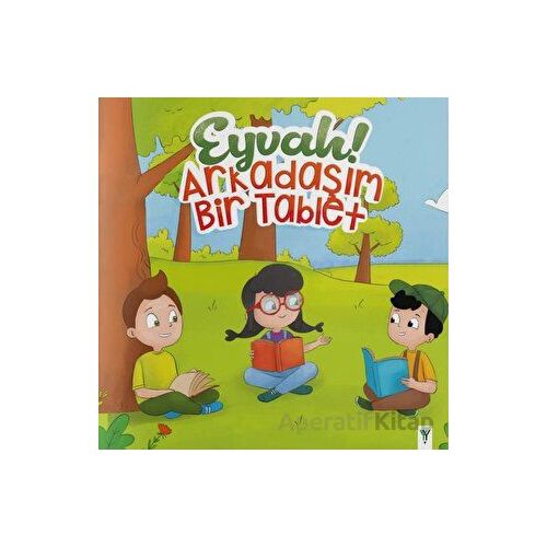 Eyvah! Arkadaşım Bir Tablet - Kolektif - Yeşilay Yayınları