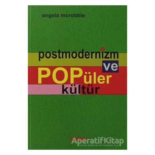 Postmodernizm ve Popüler Kültür - Angela Mcrobbie - Parşömen Yayınları