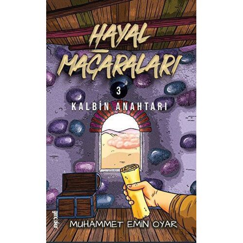 Hayal Mağaraları 3 - Kalbin Anahtarı - Muhammet Emin Oyar - Gençokur Yayınları