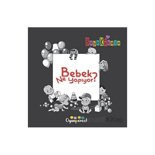 Bebek Ne Yapıyor? - Saniye Bencik Kangal , Bedriye Çelik - Oyunperest