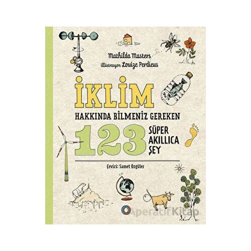 İklim Hakkında Bilmeniz Gereken 123 Süper Akıllıca Şey - Mathilda Masters - Orenda