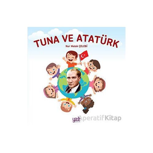Tuna ve Atatürk - Nur Melek Çelebi - Yade Kitap