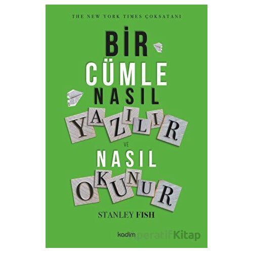 Bir Cümle Nasıl Yazılır ve Nasıl Okunur? - Stanley Fish - Kadim Yayınları