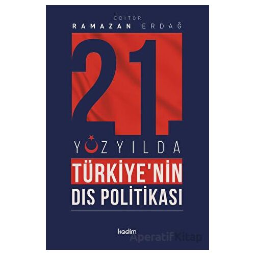 21İnci Yüzyılda Türkiyenin Dış Politikası - Kolektif - Kadim Yayınları