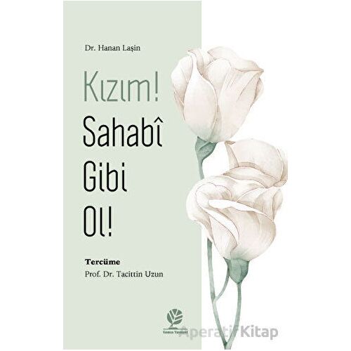 Kızım! Sahabî Gibi Ol! - Kolektif - Gonca Yayınevi