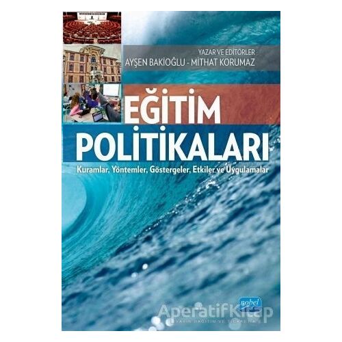 Eğitim Politikaları - Ayşen Bakioğlu - Nobel Akademik Yayıncılık