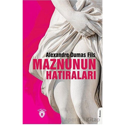 Maznunun Hatıraları - Alexandre Dumas Fils - Dorlion Yayınları